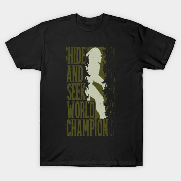 Hide And Seek World Champion T-Shirt by Tesszero